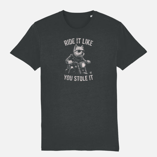 Dark heather grey T-shirt featuring a West Highland Terrier riding a motorcycle, wearing sunglasses and a leather jacket, with the slogan “Ride It Like You Stole It” displayed in arched text above and below the illustration.