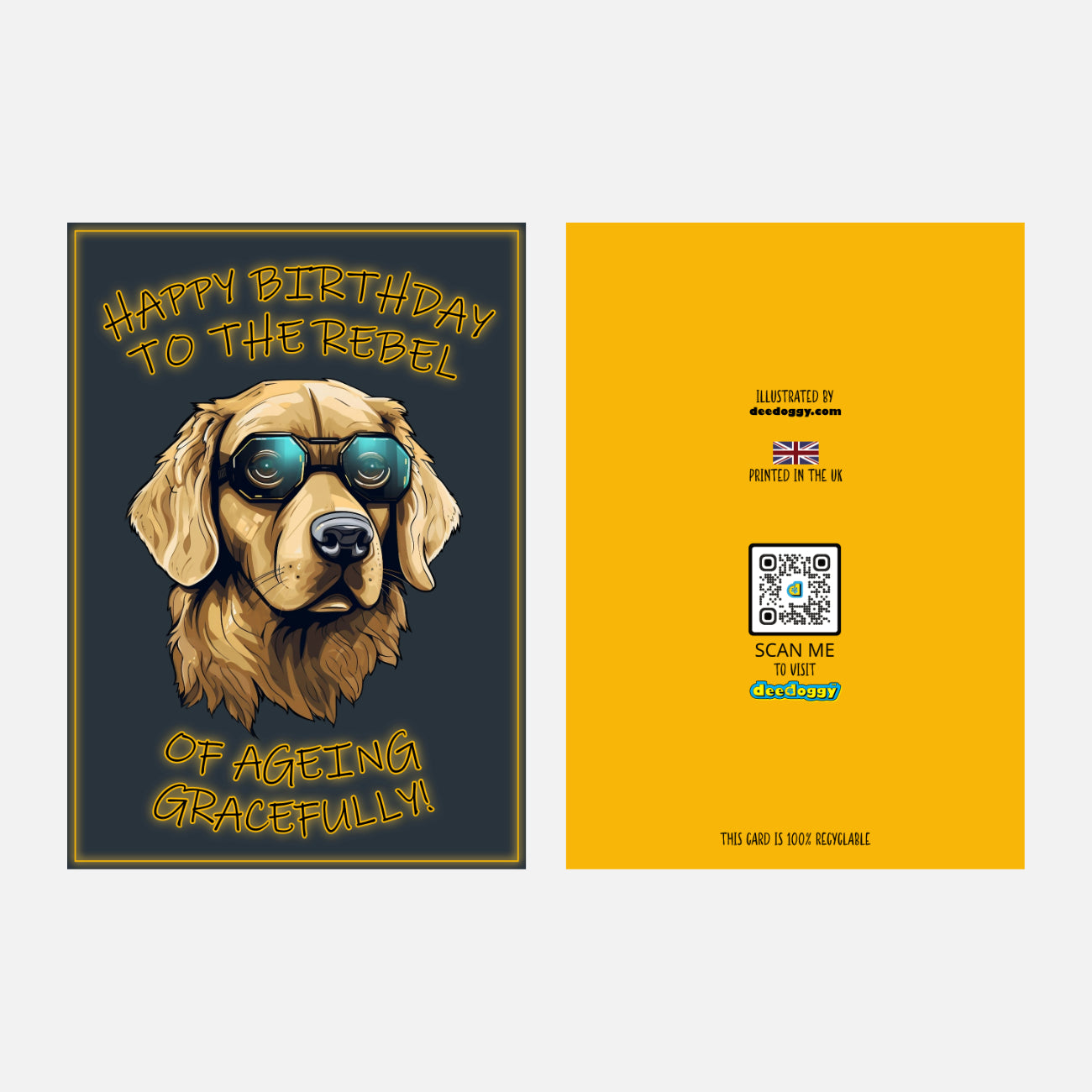 Birthday card featuring a Golden Retriever wearing sunglasses with 'Happy Birthday to the Rebel of Ageing Gracefully' text.
Front and back.