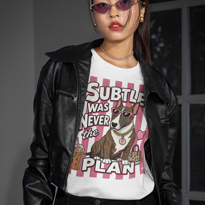 Subtle Was Never the Plan Bull Terrier T-shirt design with brindle Bull Terrier, sunglasses, gold chain, iced coffee and leopard-print bag on a white t-shirt that wearing a women
