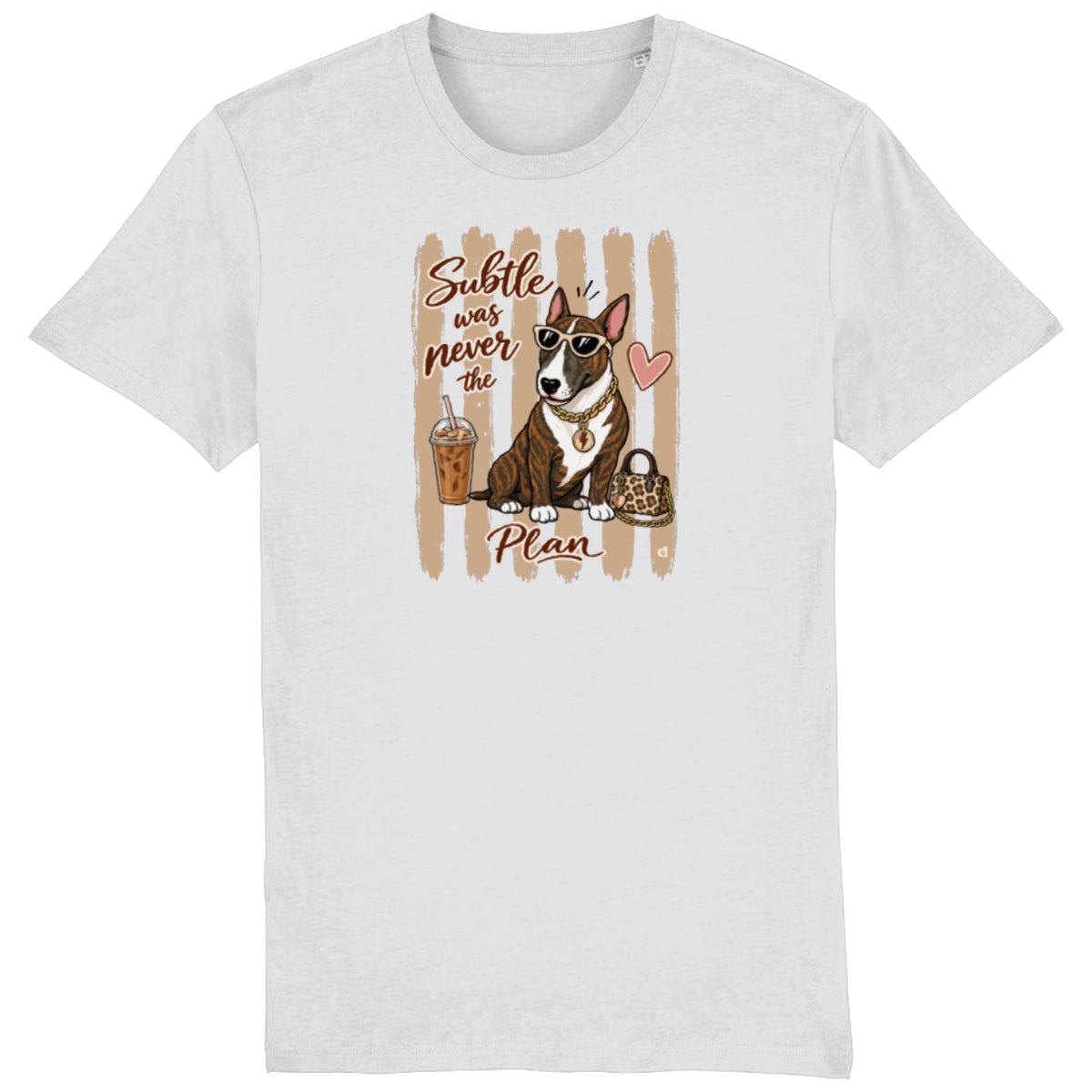 Bull Terrier Subtle Was Never the Plan T-shirt in White
