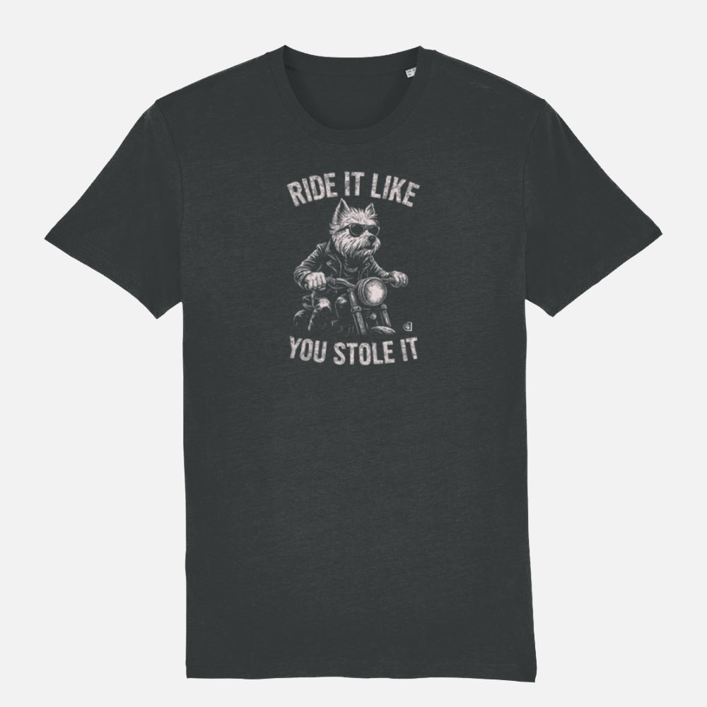 Dark heather grey T-shirt featuring a West Highland Terrier riding a motorcycle, wearing sunglasses and a leather jacket, with the slogan “Ride It Like You Stole It” displayed in arched text above and below the illustration.