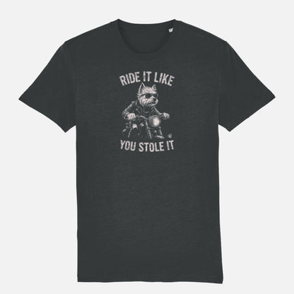 Dark heather grey T-shirt featuring a West Highland Terrier riding a motorcycle, wearing sunglasses and a leather jacket, with the slogan “Ride It Like You Stole It” displayed in arched text above and below the illustration.