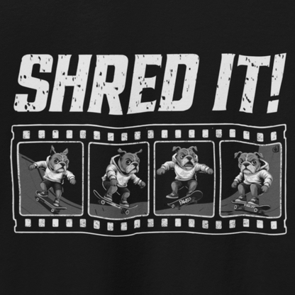 Distressed ‘Shred It!’ text and a four-frame film strip of a bulldog performing skateboard tricks.